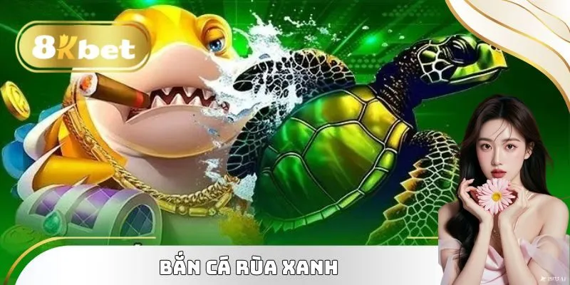 bắn cá rùa xanh