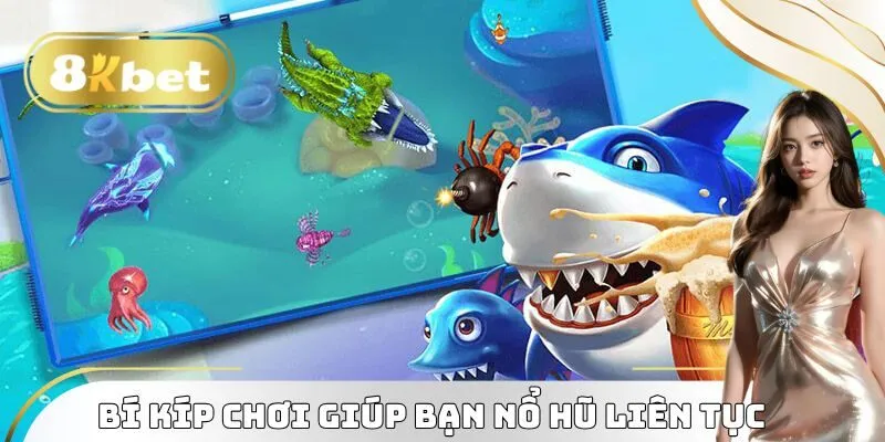 Bí kíp chơi giúp bạn nổ hũ liên tục