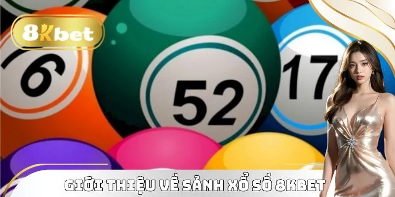 Giới thiệu về sảnh xổ số 8KBET