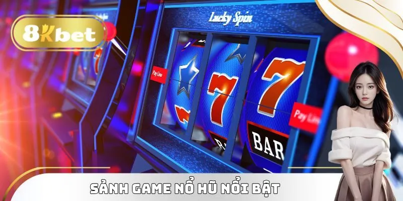 Sảnh game nổ hũ nổi bật tại chuyên mục Giới thiệu 8kbet