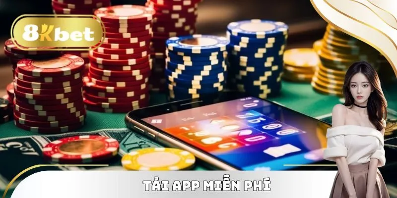 Tải app game miễn phí nên đừng ngần ngại