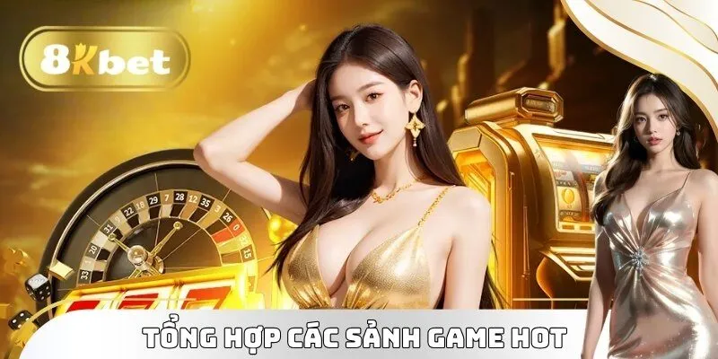 Tổng hợp các sảnh game hot