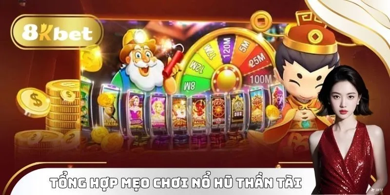 Tổng hợp những mẹo chơi nổ hũ thần tài cực đỉnh