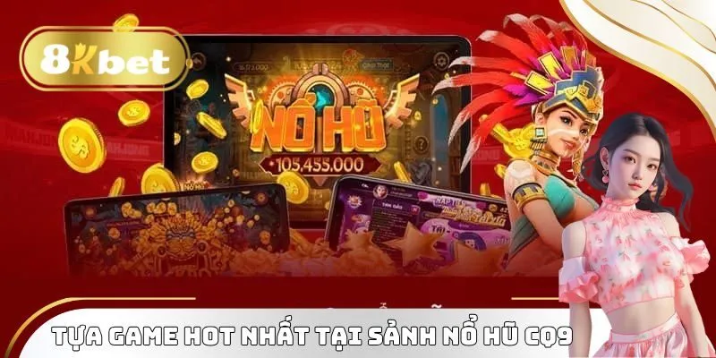 Tựa game hot nhất tại sảnh nổ hũ CQ9